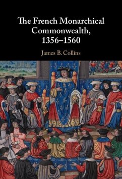 The French Monarchical Commonwealth, 1356-1560 (eBook, PDF) - Collins, James B.