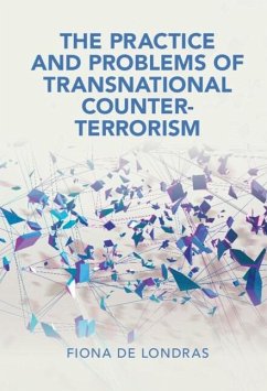 Practice and Problems of Transnational Counter-Terrorism The Practice and Problems of Transnational Counter-Terrorism (eBook, ePUB) - Londras, Fiona De