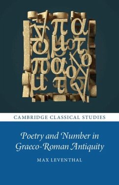 Poetry and Number in Graeco-Roman Antiquity (eBook, ePUB) - Leventhal, Max