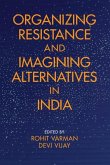 Organizing Resistance and Imagining Alternatives in India (eBook, PDF)