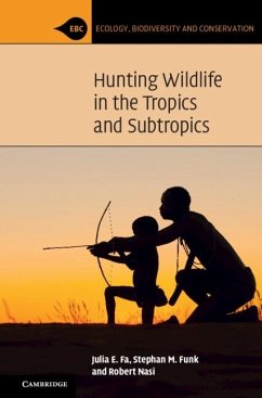 Hunting Wildlife in the Tropics and Subtropics (eBook, PDF) - Fa, Julia E.