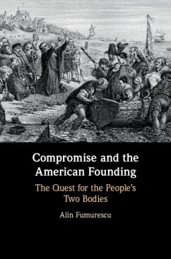 Compromise and the American Founding (eBook, PDF) - Fumurescu, Alin