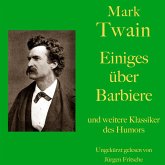 Mark Twain: Einiges über Barbiere - und weitere Klassiker des Humors (MP3-Download)