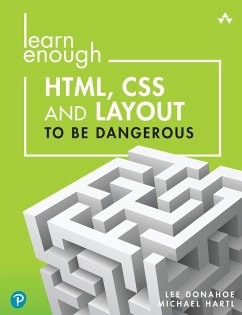 Learn Enough HTML, CSS and Layout to Be Dangerous (eBook, PDF) - Donahoe, Lee; Hartl, Michael
