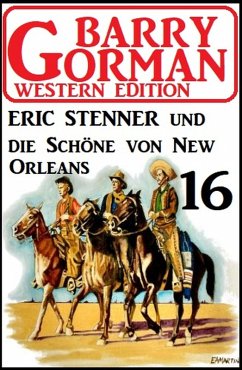 Cover Eric Stenner und die Schöne von New Orleans: Barry Gorman Western Edition 16 (eBook, ePUB)