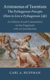 Aristoxenus of Tarentum: The Pythagorean Precepts (How to Live a Pythagorean Life) (eBook, PDF) Aristoxenus of Tarentum: The Pythagorean Precepts (How to Live a Pythagorean Life) (eBook, PDF)