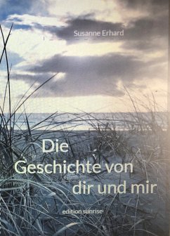 Die Geschichte von dir und mir (eBook, ePUB) - Erhard, Susanne