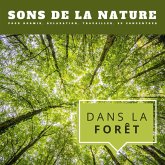 Dans la forêt: Sons de la nature pour dormir, relaxation, travailler, se concentrer (MP3-Download) Dans la forêt: Sons de la nature pour dormir, relaxation, travailler, se concentrer (MP3-Download)
