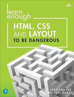 Learn Enough HTML, CSS and Layout to Be Dangerous (eBook, ePUB) - Donahoe, Lee; Hartl, Michael
