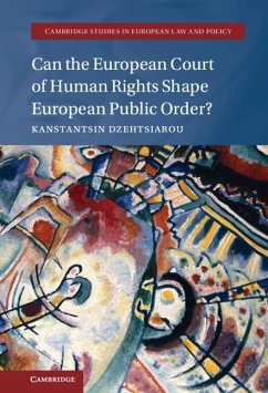 Can the European Court of Human Rights Shape European Public Order? (eBook, PDF) - Dzehtsiarou, Kanstantsin