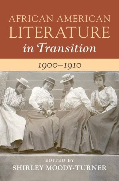 African American Literature in Transition, 1900-1910: Volume 7 (eBook, PDF) African American Literature in Transition, 1900-1910: Volume 7 (eBook, PDF)