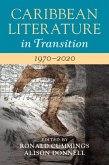 Caribbean Literature in Transition, 1970-2020: Volume 3 (eBook, PDF)