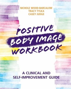 Positive Body Image Workbook (eBook, PDF) - Wood-Barcalow, Nichole