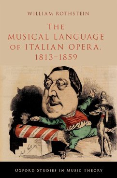 The Musical Language of Italian Opera, 1813-1859 (eBook, ePUB) - Rothstein, William