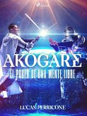 Akogare, el poder de una mente libre (eBook, ePUB)