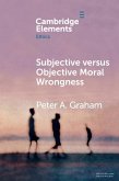 Subjective versus Objective Moral Wrongness (eBook, PDF) Subjective versus Objective Moral Wrongness (eBook, PDF)