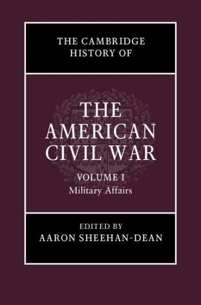 Cambridge History of the American Civil War: Volume 1, Military Affairs (eBook, PDF)