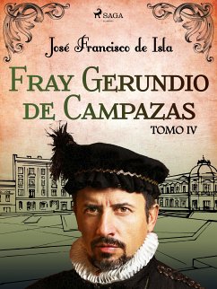 Fray Gerundio de Campazas. Tomo IV (eBook, ePUB) - de Isla, José Francisco