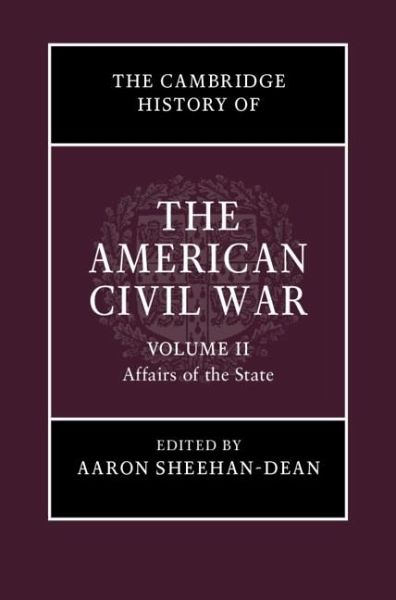 Cambridge History of the American Civil War: Volume 2, Affairs of the State (eBook, PDF)