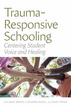 Trauma-Responsive Schooling (eBook, ePUB) - Brown, Lyn Mikel; Biddle, Catharine; Tappan, Mark
