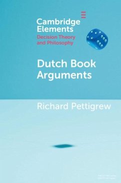 Dutch Book Arguments (eBook, PDF) - Pettigrew, Richard