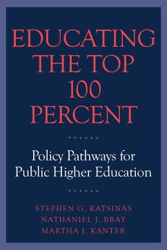 Educating the Top 100 Percent (eBook, ePUB) - Katsinas, Stephen G.; Bray, Nathaniel J.; Kanter, Martha J.