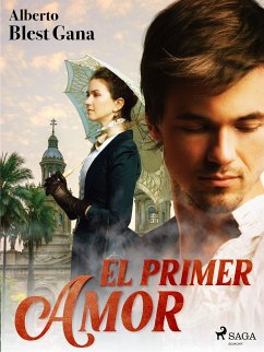 El primer amor (eBook, ePUB) - Blest Gana, Alberto