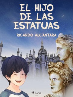 El hijo de las estatuas (eBook, ePUB) - Alcántara, Ricardo