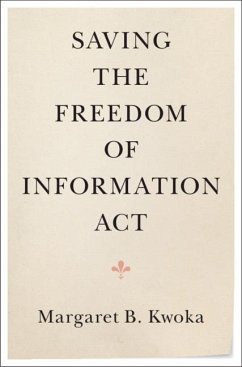 Saving the Freedom of Information Act (eBook, PDF) - Kwoka, Margaret B.
