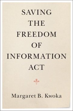 Saving the Freedom of Information Act (eBook, PDF) - Kwoka, Margaret B.
