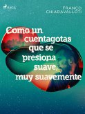 Como un cuentagotas que se presiona suave, muy suavemente (eBook, ePUB)