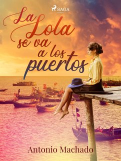 La Lola se va a los puertos (eBook, ePUB) - Machado, Antonio