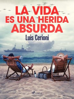 La vida es una herida absurda (eBook, ePUB) - Cerioni, Luis