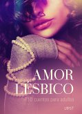 Amor lésbico: 10 cuentos para adultos (eBook, ePUB)