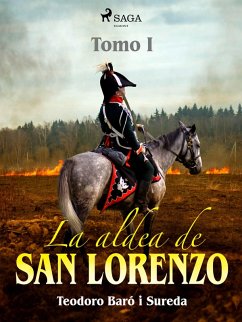 La aldea de San Lorenzo. Tomo I (eBook, ePUB) - Baró i Sureda, Teodoro