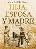 Hija, esposa y madre. Tomo I (eBook, ePUB)