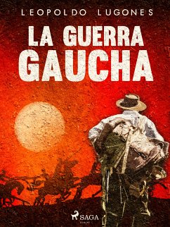 La guerra gaucha (eBook, ePUB) - Lugones, Leopoldo