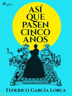 Asi que pasen cinco años (eBook, ePUB) - García Lorca, Federico