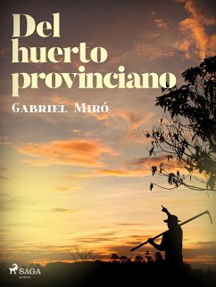 Del huerto provinciano (eBook, ePUB) - Miró, Gabriel