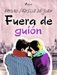 Fuera de guión (eBook, ePUB) - Padilla de Juan, Arturo