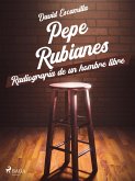 Pepe Rubianes, radiografía de un hombre libre (eBook, ePUB)