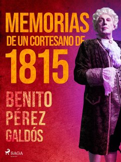 Memorias de un cortesano de 1815 (eBook, ePUB) - Pérez Galdós, Benito