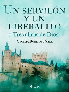 Un servilón y un liberalito o Tres almas de Dios (eBook, ePUB) - Böhl de Faber, Cecilia