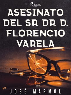 Asesinato del Sr. Dr. D. Florencio Varela (eBook, ePUB) - Mármol, José