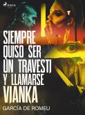Siempre quiso ser un travesti y llamarse Vianka (eBook, ePUB)