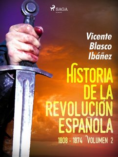 Historia de la revolución española: 1808 - 1874 Volúmen 2 (eBook, ePUB) - Blasco Ibañez, Vicente