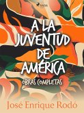 A la juventud de América. Obras completas. (eBook, ePUB)