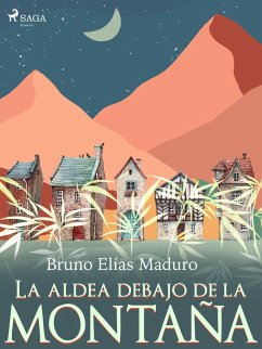 La aldea debajo de la montaña (eBook, ePUB) - Maduro Rodríguez, Bruno Elías
