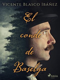 El conde de Baselga (eBook, ePUB) - Blasco Ibañez, Vicente