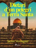 Dietari d'un pelegrí a Terra Santa (eBook, ePUB)